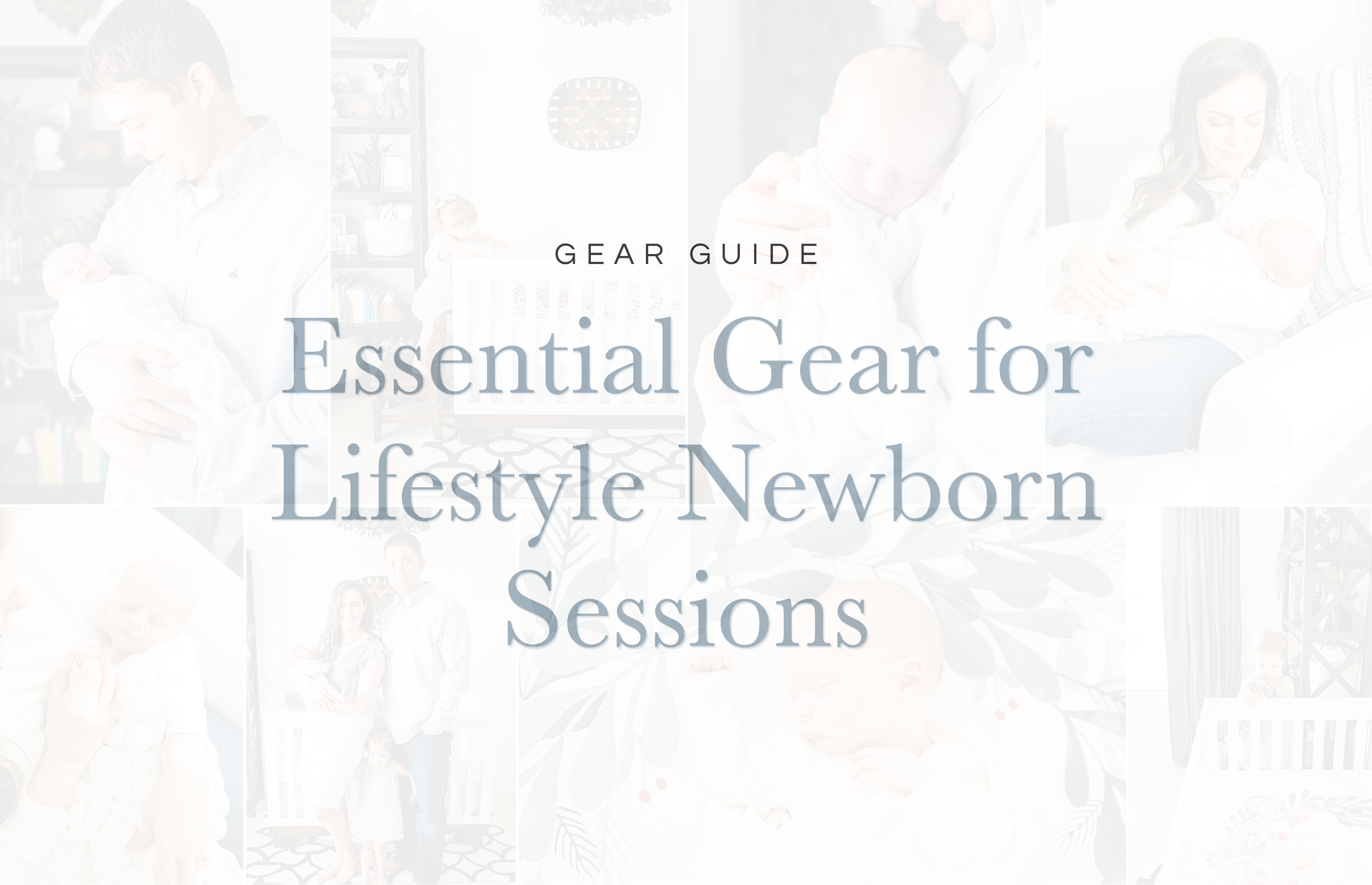 How to Choose the Right Gear for a Lifestyle Newborn Session